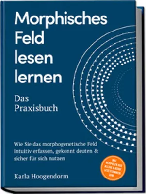 Immagine prodotto di Morphisches Feld lesen lernen - Das Praxisbuch: Wie Sie das morphogenetische Feld intuitiv erfassen, gekonnt deuten & sicher für sich nutzen - inkl. Beispielen aus Alltag & Beruf, Lesetechniken uvm.
