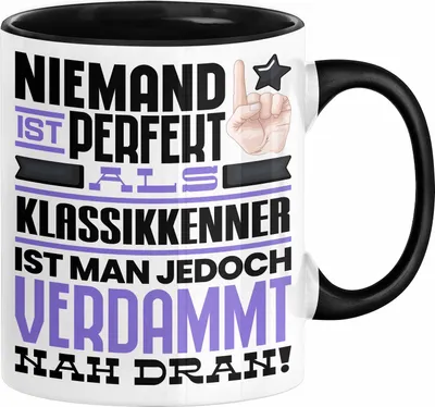 Produktbild von Klassikkenner Geschenk Tasse Lustige Geschenkidee für Klassikkenner Geburtstag Kaffee-Becher Niemand Ist Perfekt Aber Als Klassikkenner Ist Man Nah Dran (Schwarz)