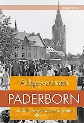 Produktbild von Aufgewachsen in Paderborn in den 40er & 50er Jahren