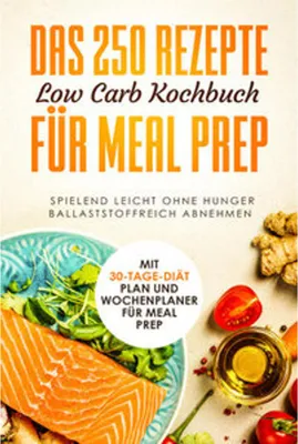 Produktbild von Das 250 Rezepte Low Carb Kochbuch für Meal Prep