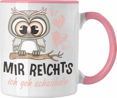 Produktbild von TRENDATION Mir Reichts Ich Geh Schaukeln Tasse Frauen Lustiger Spruch Eulen (Rosa)