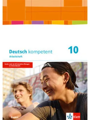 Produktbild von Deutsch kompetent 10. Arbeitsheft mit Lösungen Klasse 10. Ausgabe Bayern
