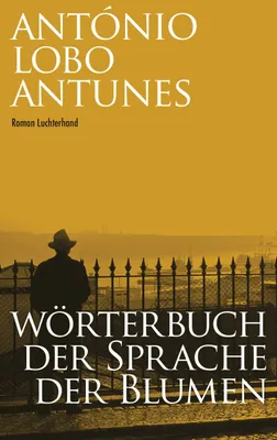 Cover: Wörterbuch der Sprache der Blumen (Hardcover) von António Lobo Antunes