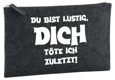 Produktbild von Huuraa Kulturbeutel Du bist lustig dich töte ich zuletzt 1 Liter Charcoal Filz Kosmetiktasche Geschenkidee