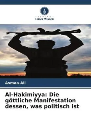 Produktbild von Al-Hakimiyya: Die göttliche Manifestation dessen, was politisch ist