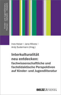 Obrázek produktu pro Interkulturalität neu entdecken: fachwissenschaftliche und fachdidaktische Perspektiven auf Kinder- und Jugendliteratur