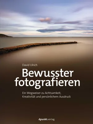 Zdjęcie produktu dla Buch: Fotografie verbessern – 55 inspirierende Essays für Achtsamkeit, Kreativität & Übungen