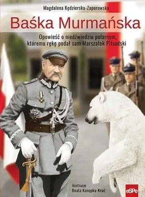 Image de Espe - Baśka Murmańska: Historia Niedźwiedzicy I Odzyskanie Niepodległości