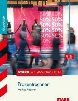 Produktbild von Stark in Klassenarbeiten - Mathematik Prozentrechnen 6.-8. Klasse Gymnasium
