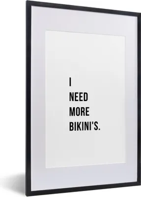 Produktbild von MuchoWow® Gerahmtes Poster Ich brauche mehr Bikinis - Zitat - Weiß 40x60 cm - Poster mit Schwarzem Bilderrahmen Wandposter Rahmen Foto Bilder - Poster in Rahmen