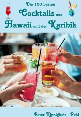 Produktbild von Die 100 besten Cocktails aus Hawaii und der Karibik