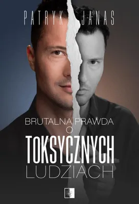 Zdjęcie produktu dla Brutalna prawda o toksycznych ludziach