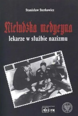 Produktbild von ISBN Nieludzka Medycyna Lekarze w słuzbie nazizmu, Polski, Broszurowa okładka, 312 stron(y)
