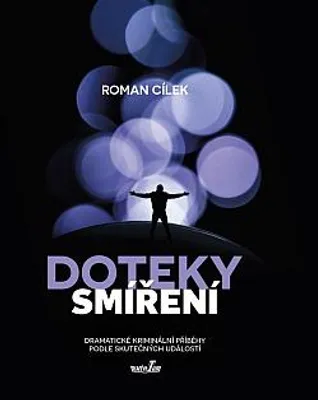 Zdjęcie produktu dla Doteky smíření - Dramatické kriminální příběhy podle skutečných událostí