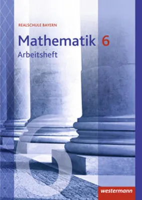 Produktbild von Mathematik 6. Arbeitsheft mit Lösungen. Realschulen. Bayern