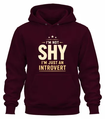 Immagine prodotto di Felpa con cappuccio, colore bordeaux, taglia M, con scritta: "Non sono timido, sono solo introverso". (Stampa sarcastica)
