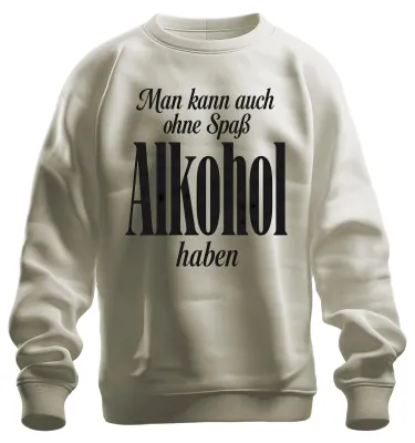 Produktbild von Man kann auch ohne Spaß Alkohol haben Lustig Party Trinken Sweatshirt Pullover, Natur, L