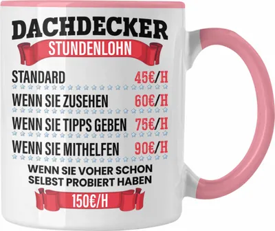 Produktbild von Trendation - Dachdecker Stundenlohn Tasse Geschenk für Dachdecker und Männer Lustiger Spruch (Rosa)