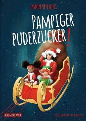 Produktbild von Pampiger Puderzucker! Ein Kinderbuch: Weihnachtsgeschichte aus der Weihnachtswerkstatt