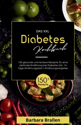 Produktbild von Das XXL Diabetes Kochbuch! Inklusive Nährwerten, Ernährungsplan und Ernährungsratgeber! 1. Auflage