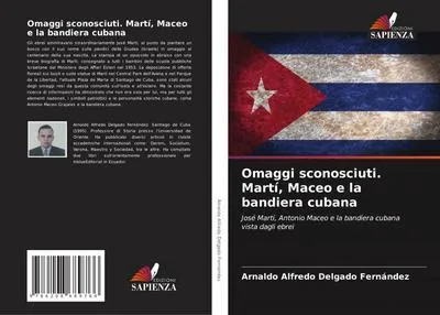 Produktbild von Omaggi sconosciuti. Martí, Maceo e la bandiera cubana