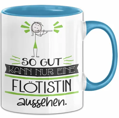 Produktbild von Flötistin Geschenk Tasse So Gut Kann Nur Eine Flötistin Aussehen Geschenkidee Geburtstag Weihnachten Lustig (Blau)