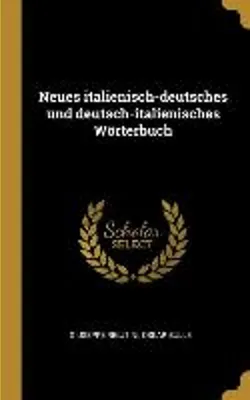 Produktbild von Neues Italienisch-Deutsches Und Deutsch-Italienisches Wörterbuch