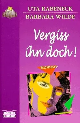 Produktbild von Vergiß ihn doch!Rabeneck, Uta