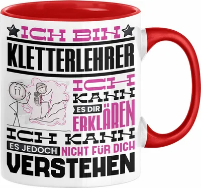 Produktbild von Kletterlehrer Geschenk Kaffee-Tasse Geschenkidee für Kletterlehrer Ich Bin Kletterlehrer Ich Kann Es Dir Erklären Jedoch Nicht Für Dich Verstehen Spruch Lustig (Rot)