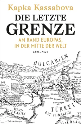 Buchcover von 'Die letzte Grenze' - Gebundene Ausgabe von Kapka Kassabova