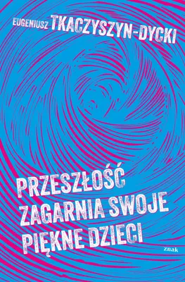 Zdjęcie produktu dla Przeszłość zagarnia swoje piękne dzieci