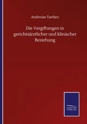 Produktbild von Die Vergiftungen in gerichtsärztlicher und klinischer Beziehung