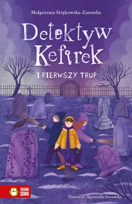 Image de L'inspecteur Kefirek et le premier cadavre - Małgorzata Strękowska-Zaremba, Agnieszka Sozańska