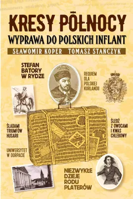 Immagine prodotto di Kresy północy Wyprawa do polskich Inflant - Sławomir Koper, Tomasz Stańczyk (Literatur, Sachliteratur, Reportage auf Polnisch)