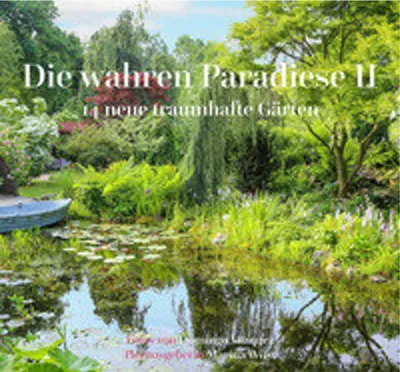Image de Die wahren Paradiese II - 14 neue traumhafte Gärten