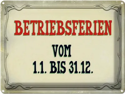 Produktbild von vianmo Blechschild 30x40 cm Betriebsferien 1.1 bis 31.12 Spruch Zitat