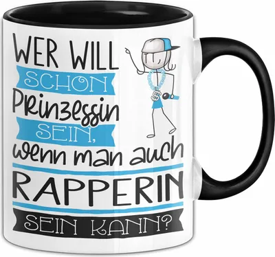 Produktbild von Rapperin Tasse Geschenk Spruch Wer Will Schon Prinzessin Sein Wenn Man Auch Rapperin Sein Kann (Schwarz)