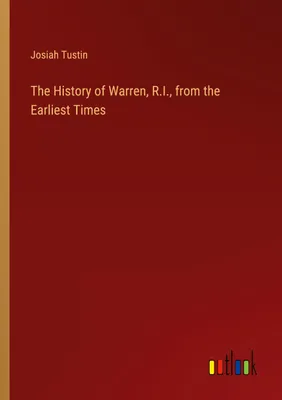 Produktbild von The History of Warren, R.I., from the Earliest Times