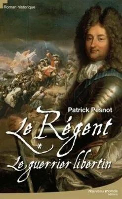 Image de Pesnot Patrick - Le Régent Tome 1: Le Guerrier Libertin