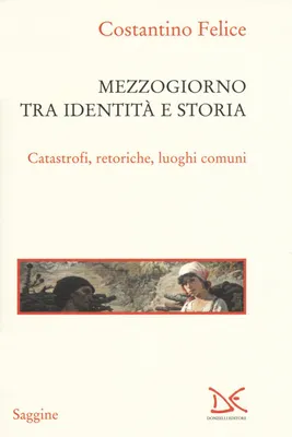 Produktbild von Felice, C: Mezzogiorno tra identità e storia. Catastrofi, re