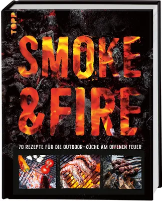 Produktbild von Smoke & Fire. 70 Rezepte für die Outdoor-Küche am offenen Feuer