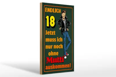 Produktbild von Holzschild Spruch 20x30cm endlich 18 muss noch ohne Mutti