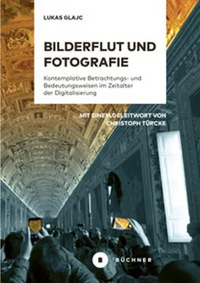 Produktbild von Bilderflut und Fotografie von Lukas Glajc: Philosophie, Theologie und Anthropologie