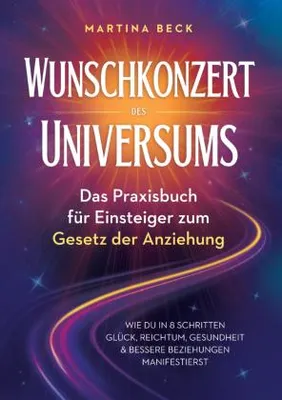 Produktbild von Wunschkonzert des Universums - Das Praxisbuch für Einsteiger zum Gesetz der Anziehung
