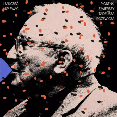 Obrázok produktu pre A mlč a spievaj. Piesne z básní Tadeusza Różewicza. CD