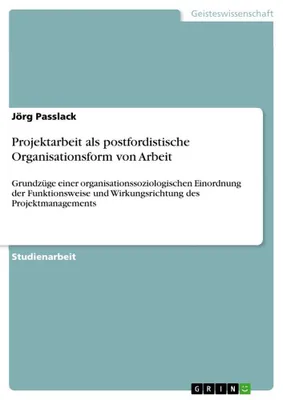 Produktbild von Projektarbeit als postfordistische Organisationsform von Arbeit