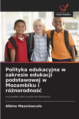 Produktbild von Polityka edukacyjna w zakresie edukacji podstawowej w Mozambiku i ró¿norodno¿¿