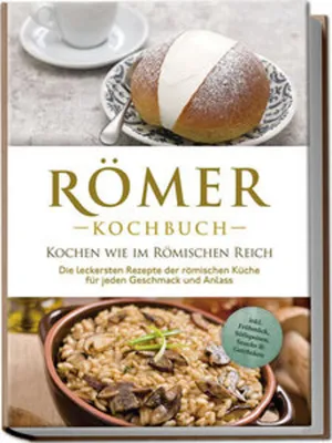 Immagine prodotto di Römer Kochbuch - Kochen wie im Römischen Reich : Die leckersten Rezepte der römischen Küche für jeden Geschmack und Anlass - inkl. Frühstück, Süßspeisen, Snacks & Getränken