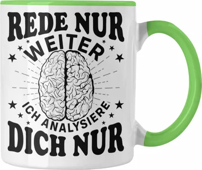 Produktbild von Trendation - Psychologie Tasse Geschenk Psycho Geschenkidee Rede Nur Weiter Ich Analysiere Dich Nur Spruch Psychologie-Student (Grün)