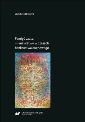 Obrázok produktu pre Pamięć czasu - malarstwo w czasach bankructwa... - Lech Kołodziejczyk